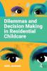Dilemmas and Decision Making in Residential Childcare