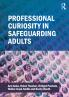 Professional Curiosity in Safeguarding Adults