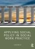 Applying Social Policy in Social Work Practice