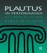 Plautus in Performance