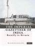 The Imperial Gazetteer of India (Vol 7) Bareilly to Berasia