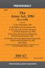Army Act 1950 alongwith Army Rules 1954 Military Prisons Rules 1962 Army and Air Force (Disposal of Private Property) Act 1950 Army and Air Force (Disposal of Private Property) Rules 1953