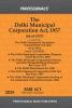 Delhi Municipal Corporation Act 1957 Alongwith Delhi Municipal Corporation (Property Taxes) Bye-laws 2004