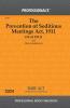 Prevention of Seditious Meetings Act 1911 With State Amendments & Short Comments