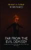 FAR FROM THE EVIL DEMISE!!