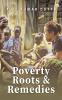 Poverty Roots & Remedies