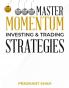 Master Momentum Investing and Trading Strategies