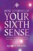 How to Develop Your Sixth Sense