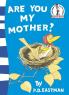 ARE YOU MY MOTHER