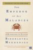 THE EMPEROR OF ALL MALADIES