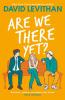 Are We There Yet?: Two brothers get to know each other in this YA story of love and friendship