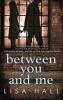 BETWEEN YOU AND ME
