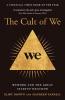 THE CULT OF WE: WEWORK AND THE GREAT START-UP DELUSION