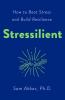 STRESSILIENT: HOW TO BEAT STRESS AND BUILD RESILIENCE