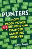 PUNTERS: HOW PADDY POWER BET BILLIONS AND CHANGED GAMBLING F