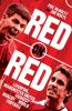 RED ON RED: Liverpool, Manchester United and the fiercest ri