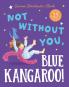 Blue Kangaroo — NOT WITHOUT YOU, BLUE KANGAROO