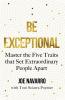 BE EXCEPTIONAL: Master the Five Traits that Set Extraordinar