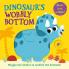 Wobbly Bottoms — Dinosaur’S Wobbly Bottom