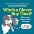 WHO’S A CLEVER BOY, THEN?