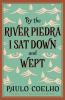 BY THE RIVER PIEDRA I SAT DOWN AND WEPT