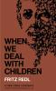 When We Deal with Children