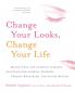 Change Your Looks Change Your Life