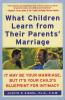 What Children Learn from Their Parents' Marriage