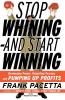 Stop Whining--And Start Winning