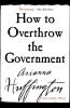How to Overthrow the Government