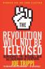 Revolution Will Not Be Televised