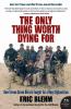 Only Thing Worth Dying for
