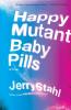 Happy Mutant Baby Pills PB