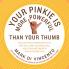 Your Pinkie Is More Powerful Than Your Thumb