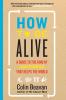 How to Be Alive
