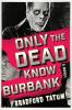 Only the Dead Know Burbank