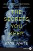 Secrets You Keep