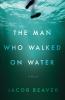 Man Who Walked on Water