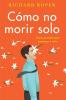 How Not to Die Alone \ Cómo No Morir Solo (Spanish Edition)