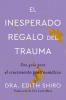 Unexpected Gift of Trauma \ El Inesperado Regalo del Trauma (Spanish Ed.)