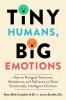 TINY HUMANS BIG EMOTIONS
