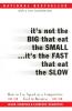 It's Not the Big That Eat the Small...It's the Fast That Eat the Slow