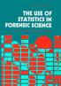 THE USE OF STATISTICS IN FORENSIC SCIENCE