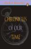 Chronicles Of Our Time