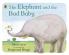The Elephant and the Bad Baby