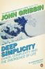 DEEP SIMPLICITY : CHAOS COMPLEXITY AND THE EMERGENCE OF LIFE