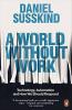 A World Without Work Technology Automation and How We Should Respond