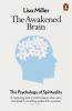 THE AWAKENED BRAIN : THE PSYCHOLOGY OF SPIRITUALITY