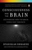 Consciousness and the Brain