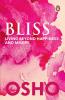 Bliss: Living Beyond Happiness And Miser